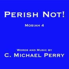 Perish Not! • Mosiah 4